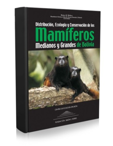 Distribución, Ecología y Conservación de los Mamíferos Medianos y Grandes  de Bolivia